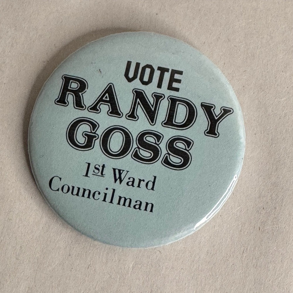 Vintage Vote Randy Goss‎ 1st Ward Councilman Political Campaign Pinback Button